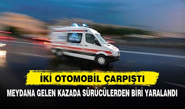 İKİ OTOMOBİL ÇARPIŞTI