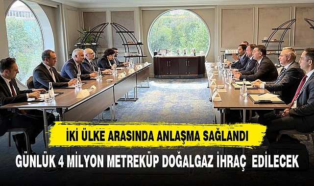 İKİ ÜLKE ARASINDA ANLAŞMA SAĞLANDI