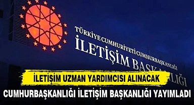 İLETİŞİM UZMAN YARDIMCISI ALINACAK