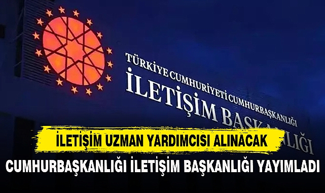 İLETİŞİM UZMAN YARDIMCISI ALINACAK