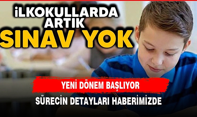 İLKOKULDA SÜREÇ DEĞİŞTİ DETAYLAR HABERİMİZDE