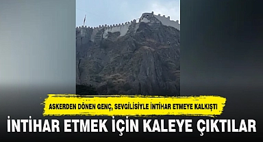 İNTİHAR ETMEK İÇİN SEVGİLİSİYLE KALEYE ÇIKTI