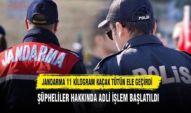 JANDARMA 11 KİLOGRAM KAÇAK TÜTÜN ELE GEÇİRDİ