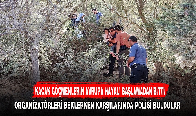 KAÇAK GÖÇMENLERİN AVRUPA HAYALİ BAŞLAMADAN BİTTİ