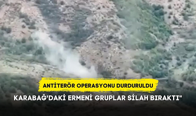 KARABAĞ'DAKİ ERMENİ GRUPLAR SİLAH BIRAKTI
