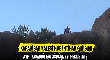 KARAHİSAR KALESİ’NDE İNTİHAR GİRİŞİMİ