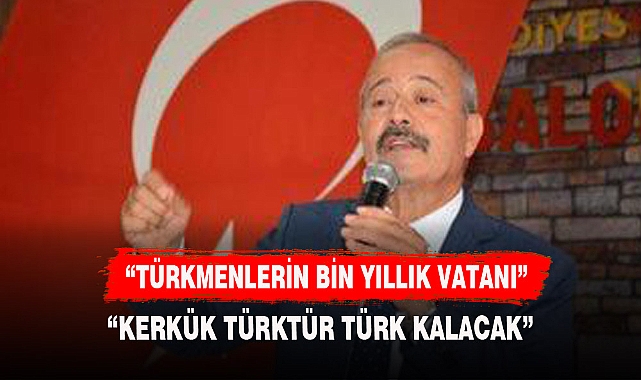 "KERKÜK TÜRKTÜR TÜRK KALACAK"
