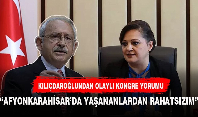 KILIÇDAROĞLU :"AFYON'DA YAŞANANLARDAN ÇOK RAHATSIZIM"