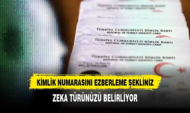 KİMLİK NUMARASINI EZBERLEME ŞEKLİNİZ ZEKA TÜRÜNÜZ