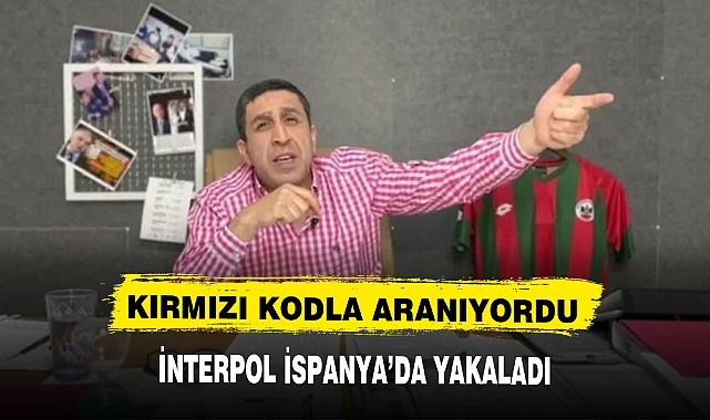 KIRMIZI BÜLTENLE ARANIYORDU İSPANYA'DA YAKALANDI