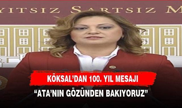 KÖKSAL'DAN 100. YIL MESAJI