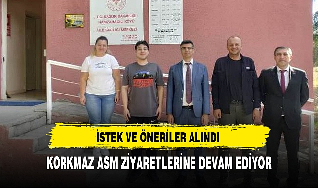 KORKMAZ ASM ZİYARETLERİNE DEVAM EDİYOR