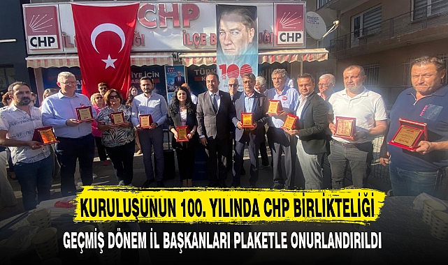 KURULUŞUNUN 100. YILINDA CHP BİRLİKTELİĞİ