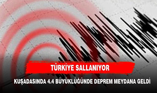 KUŞADASINDA DEPREM MEYDANA GELDİ