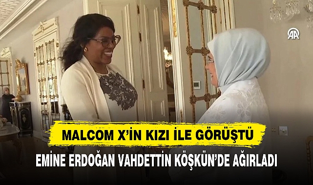 MALCOM X'İN KIZI İLE GÖRÜŞTÜ