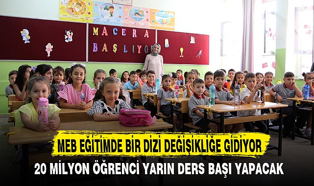 MEB EĞİTİMDE BİR DİZİ DEĞİŞİKLİĞE GİDİYOR