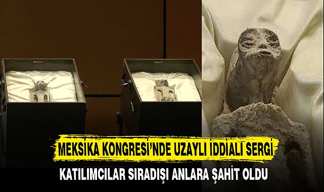 MEKSİKA KONGRESİ’NDE UZAYLI İDDİALI SERGİ