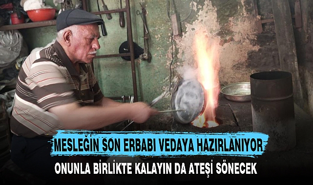 MESLEĞİN SON ERBABI VEDAYA HAZIRLANIYOR