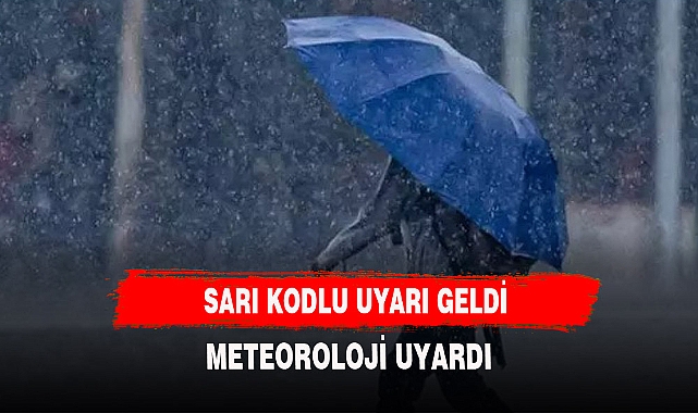 METEROLOJİ ALARMIN RENGİNİ SARIYA ÇEVİRDİ