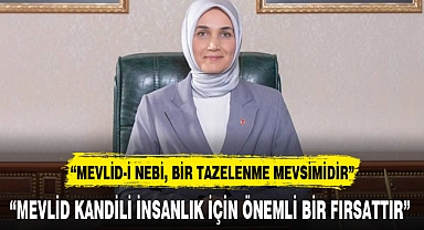 "MEVLİD KANDİLİ İNSANLIK İÇİN ÖNEMLİ BİR FIRSATTIR"