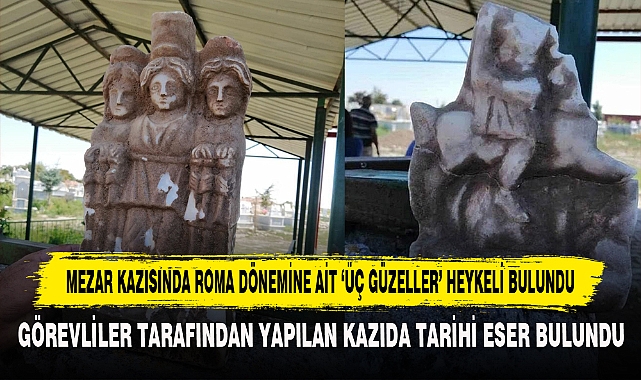 MEZAR KAZISINDA ROMA DÖNEMİNE AİT ‘ÜÇ GÜZELLER’ HEYKELİ BULUNDU