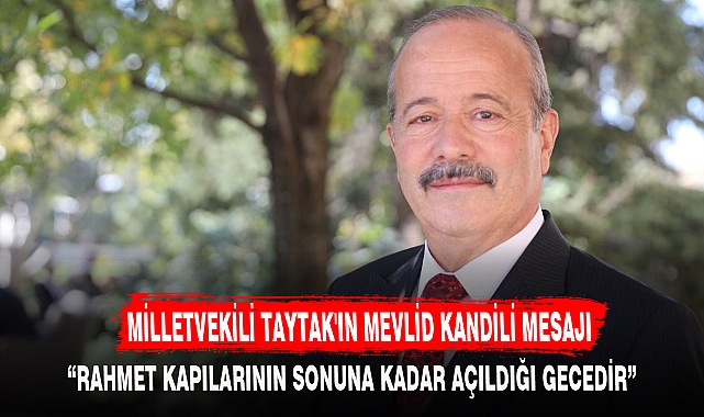 MİLLETVEKİLİ TAYTAK'DAN MEVLİD KANDİLİ MESAJI