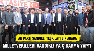 MİLLETVEKİLLERİ SANDIKLI’YA ÇIKARMA YAPTI
