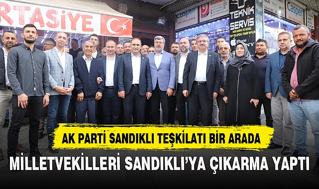 MİLLETVEKİLLERİ SANDIKLI’YA ÇIKARMA YAPTI