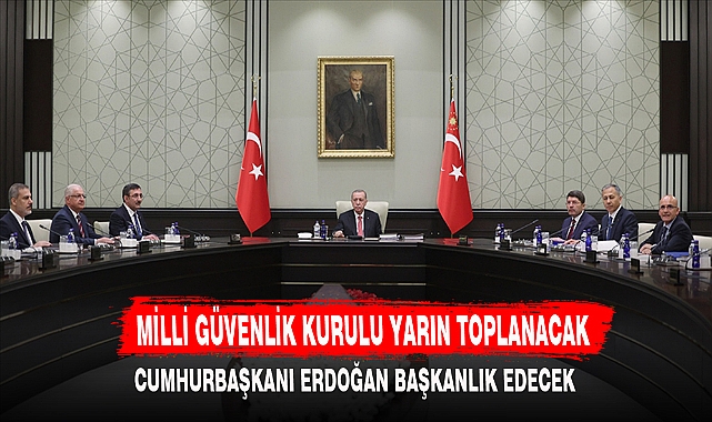 MİLLİ GÜVENLİK KURULU YARIN TOPLANACAK
