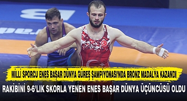 MİLLİ SPORCU ENES BAŞAR DÜNYA GÜREŞ ŞAMPİYONASI'NDA BRONZ MADALYA KAZANDI