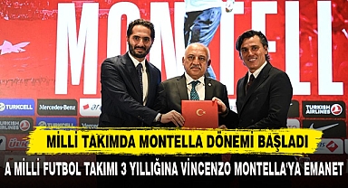MİLLİ TAKIMDA MONTELLA DÖNEMİ BAŞLADI