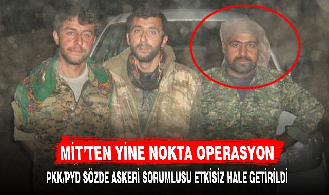 MİT’TEN YİNE NOKTA OPERASYON