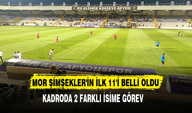 MOR ŞİMŞEKLER'İN İLK 11'İ BELLİ OLDU