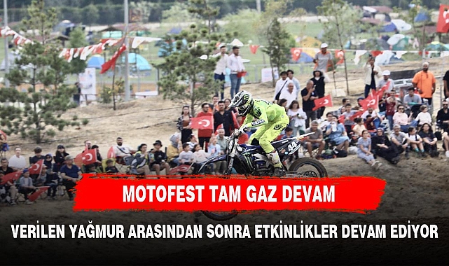 MOTOFEST VERİLEN ARADAN SONRA TAM GAZ DEVAM EDİYOR