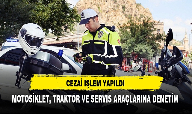 MOTOSİKLET, TRAKTÖR VE SERVİS ARAÇLARINA DENETİM