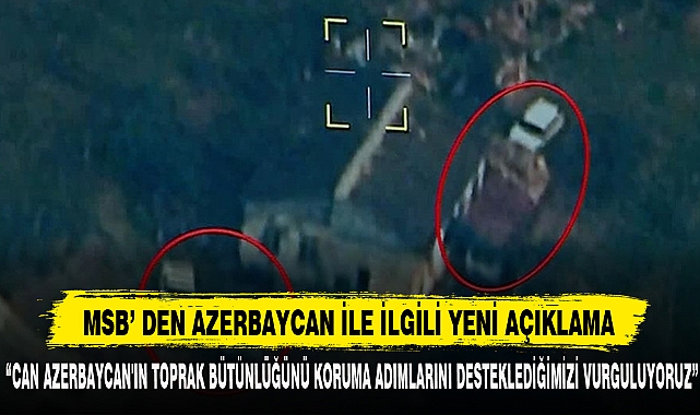 MSB’ DEN AZERBAYCAN İLE İLGİLİ YENİ AÇIKLAMA
