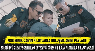 MSB MİNİK CAN'IN PİLOTLARLA BULUŞMA ANINI PAYLAŞTI
