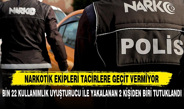 NARKOTİK EKİPLERİ TACİRLERE GEÇİT VERMİYOR