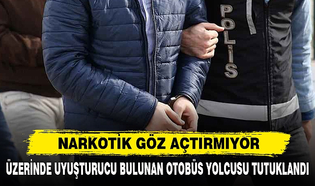 NARKOTİK GÖZ AÇTIRMIYOR