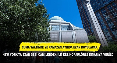 NEW YORK'TA EZAN SESİ CAMİLERDEN İLK KEZ HOPARLÖRLE DIŞARIYA VERİLDİ