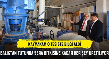O TESİSTE BALIKTAN TUTUNDA SERA BİTKİLERİNE KADAR HER ŞEY YETİŞTİRİLİYOR