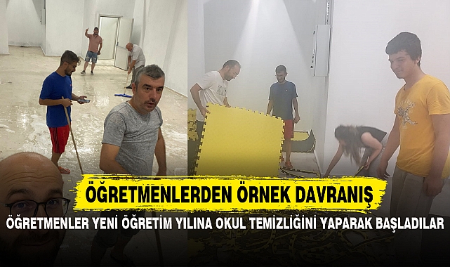 ÖĞRETMENLER YENİ ÖĞRETİM YILINA OKUL TEMİZLİĞİNİ YAPARAK BAŞLADILAR