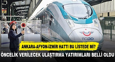 ÖNCELİK VERİLECEK ULAŞTIRMA YATIRIMLARI BELLİ OLDU