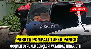 PARKTA POMPALI TÜFEK PANİĞİ