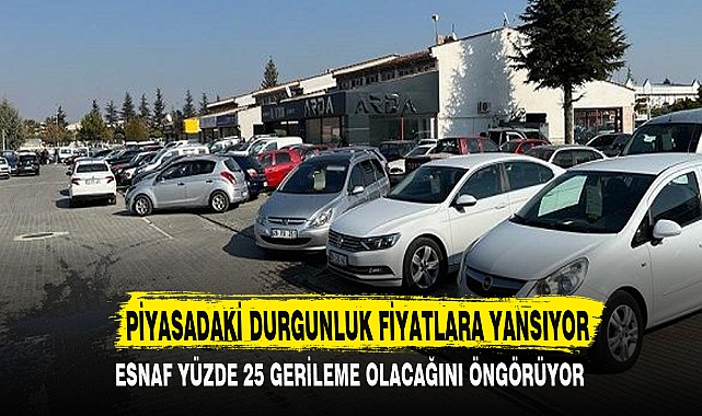 PİYASADAKİ DURGUNLUK FİYATLARA YANSIYOR