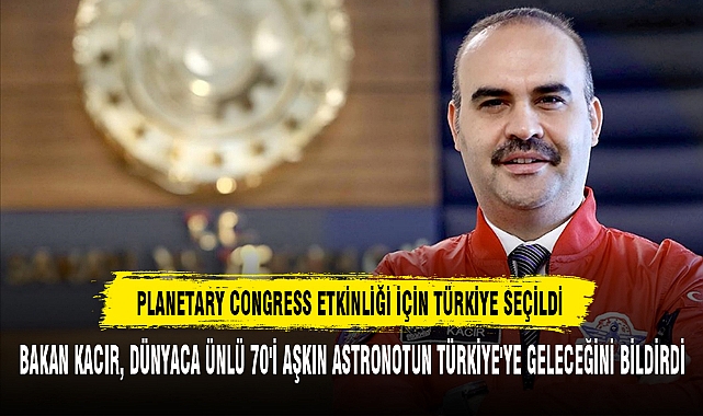 PLANETARY CONGRESS ETKİNLİĞİ İÇİN TÜRKİYE SEÇİLDİ