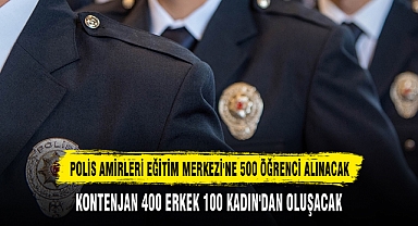 POLİS AMİRLERİ EĞİTİM MERKEZİ'NE 500 ÖĞRENCİ ALINACAK