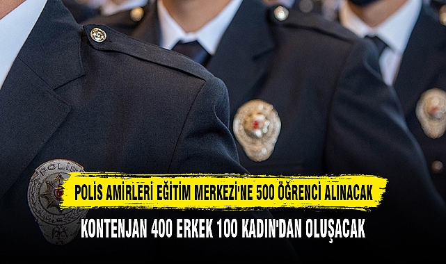 POLİS AMİRLERİ EĞİTİM MERKEZİ'NE 500 ÖĞRENCİ ALINACAK