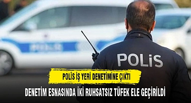 POLİS İŞ YERİ DENETİMİNE ÇIKTI