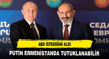 PUTİN ERMENİSTAN'DA TUTUKLANABİLİR